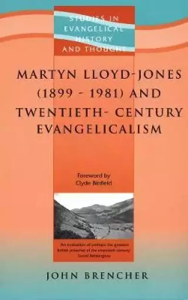 Martyn Lloyd Jones and Twentieth-Century Evangelism, 1899-1981