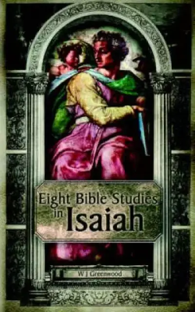 Eight Bible Studies In Isaiah