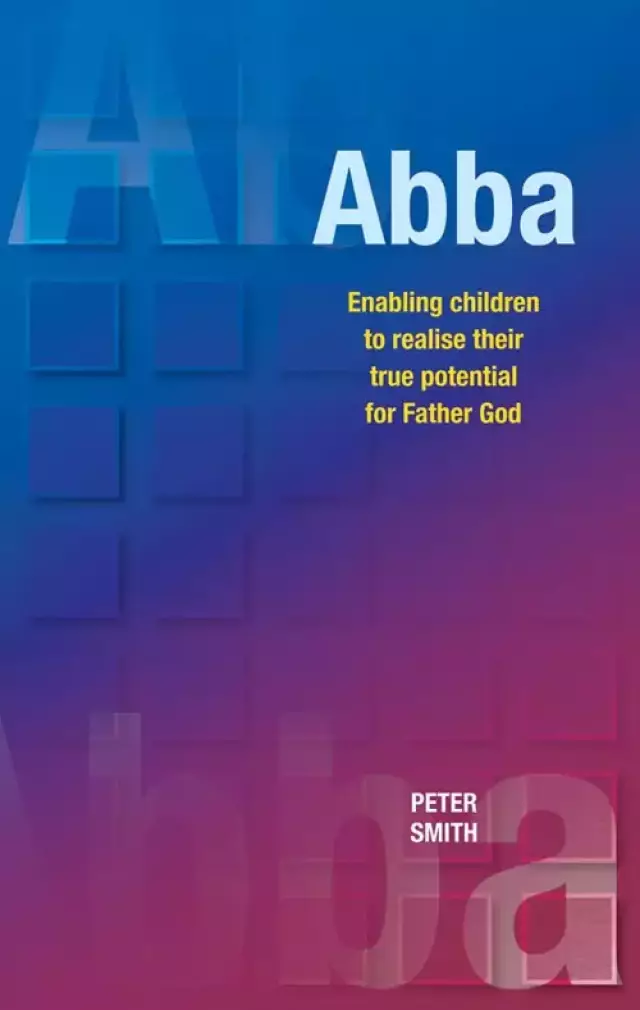 Abba: Enabling Children to Realise their True Potential for Father God
