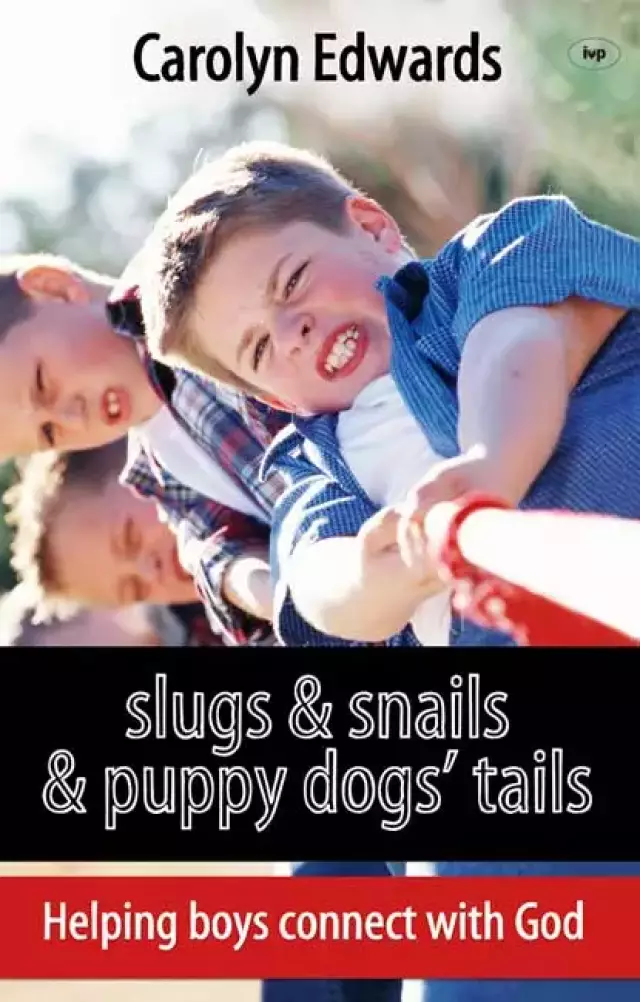Slugs and snails and puppy dogs' tails