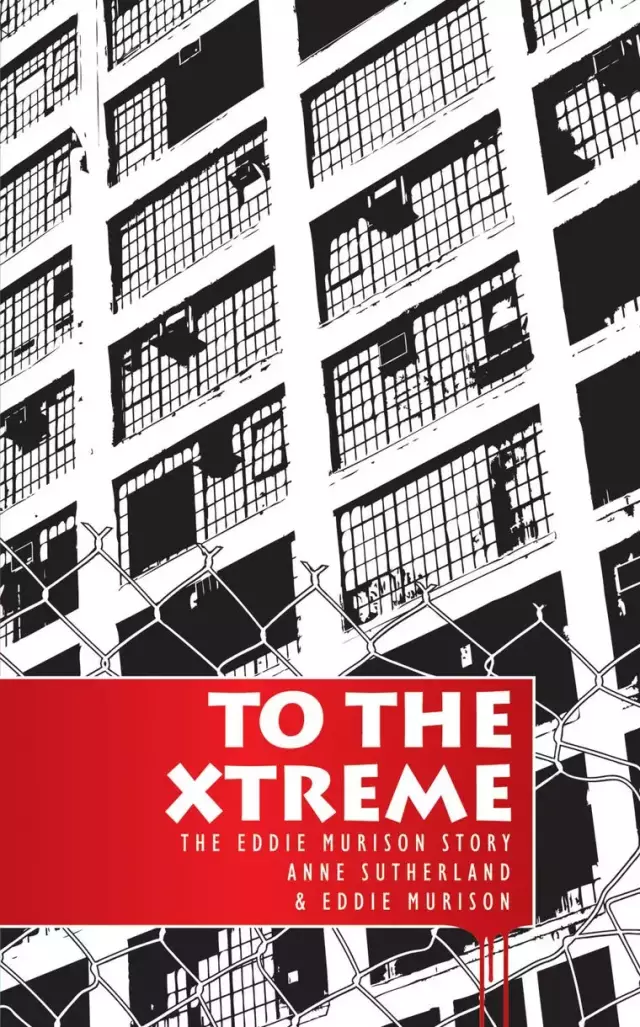 To The Xtreme: The Eddie Murison Story