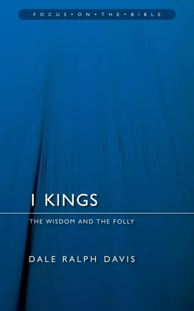 1 Kings : Focus on the Bible