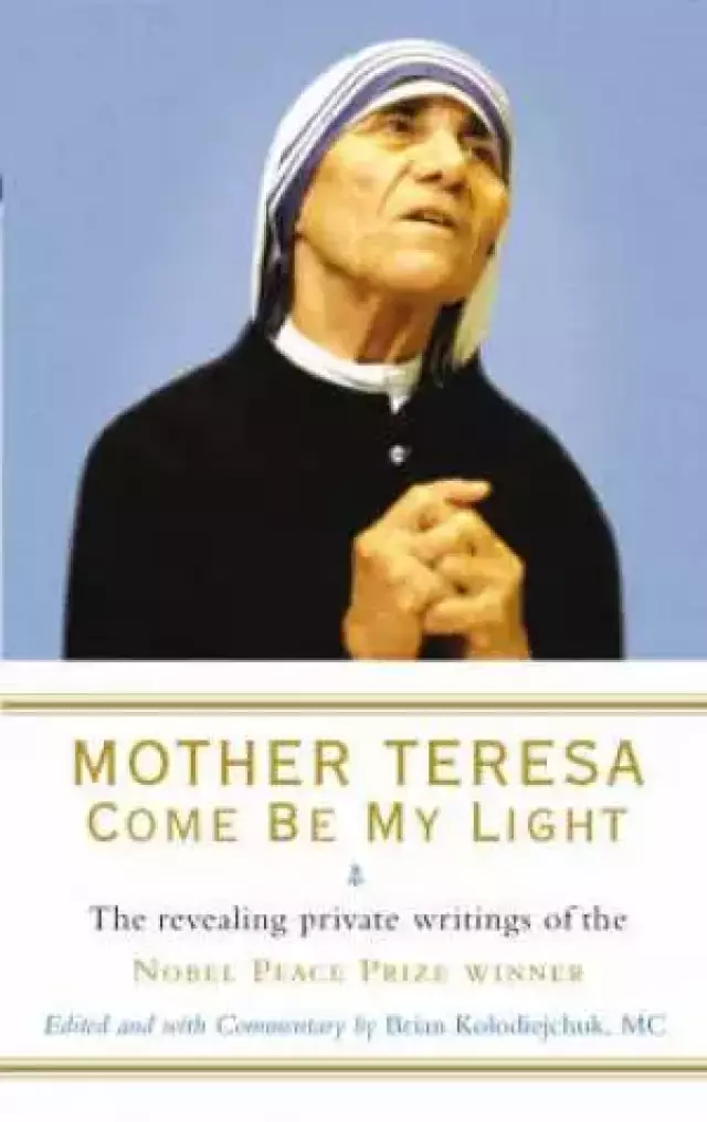 Mother Teresa - Come be My Light