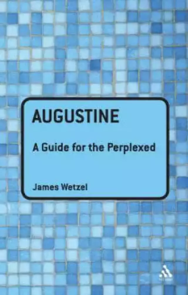 Augustine: A Guide For The Perplexed