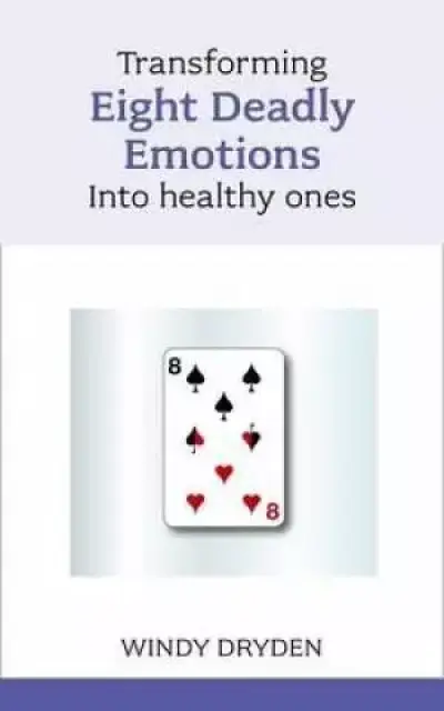Transforming Eight Deadly Emotions into Healthy Ones
