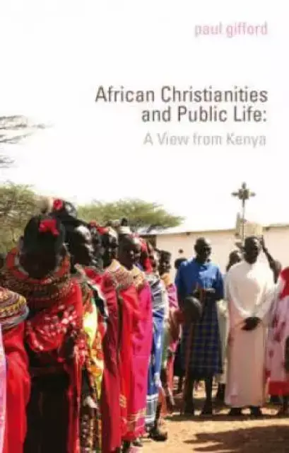 Christianity, Politics And Public Life In Kenya
