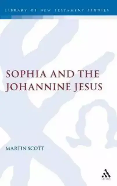 Sophia and the Johannine Jesus