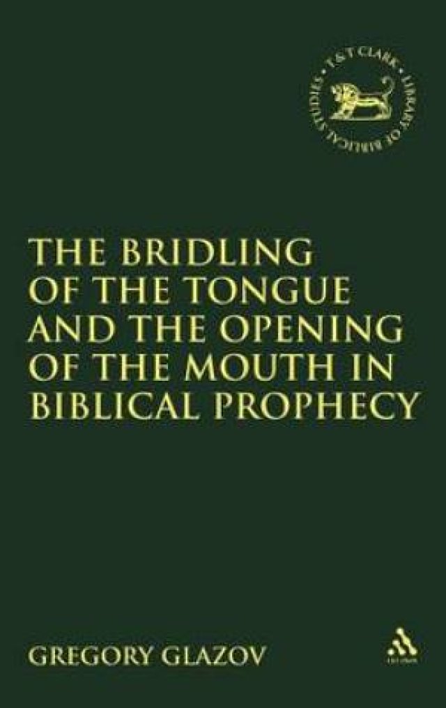 The Bridling of the Tongue and the Opening of the Mouth in Biblical Prophecy