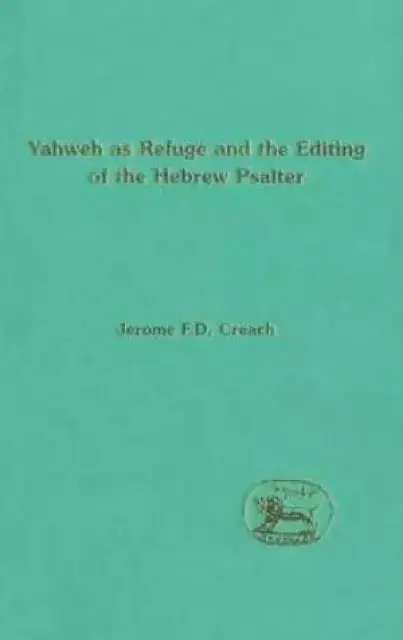 The Choice of Yahweh as Refuge and the Editing of the Hebrew Psalter