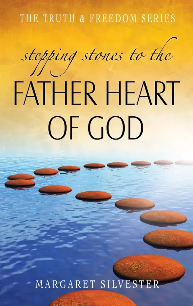 Stepping Stones To The Father Heart Of God Paperback Book