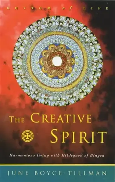 The Creative Spirit: Harmonious Living with Hildegard of Bingen