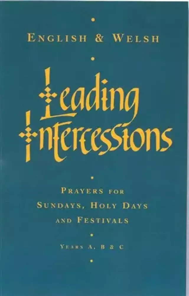 Leading Intercessions: Prayers for Sundays,Holy Days and Festivals Years A B & C Bilingual Edition