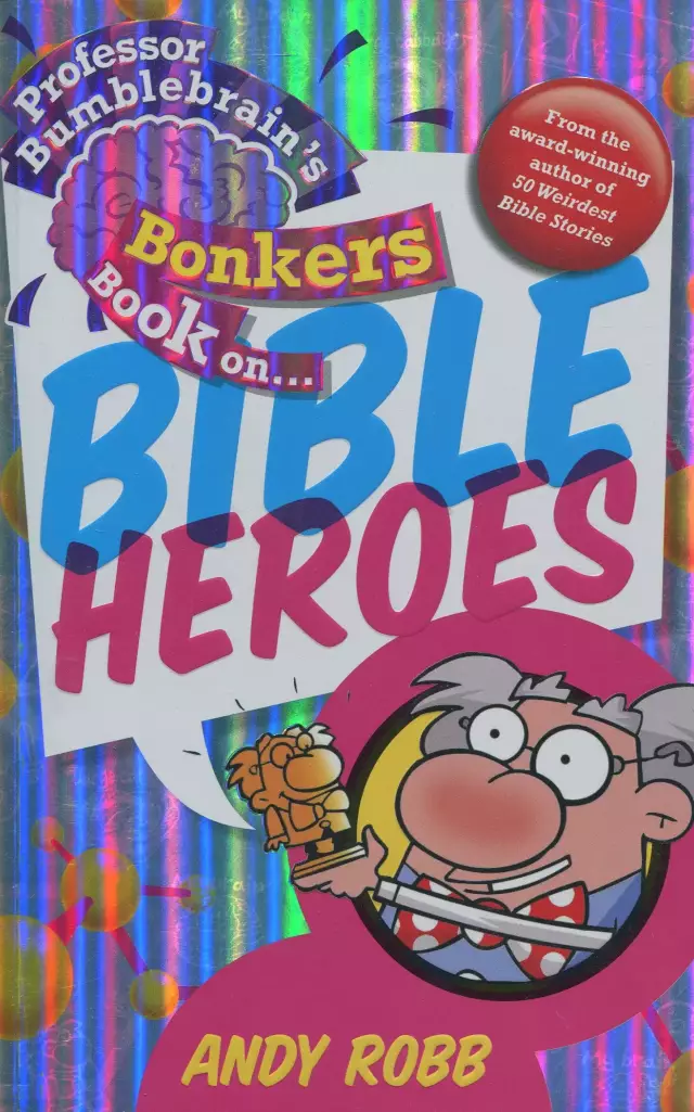 Professor Bumblebrain's Bonkers Book on Bible Heroes