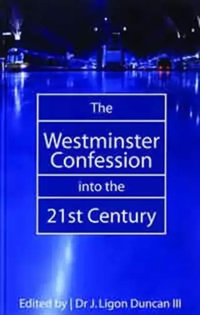 Westminster Confession into the 21st Century