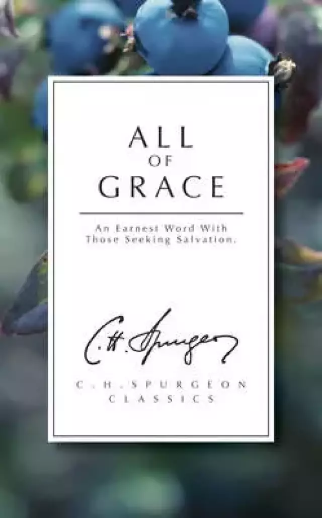All of Grace: An Earnest Word for Those Seeking Salvation