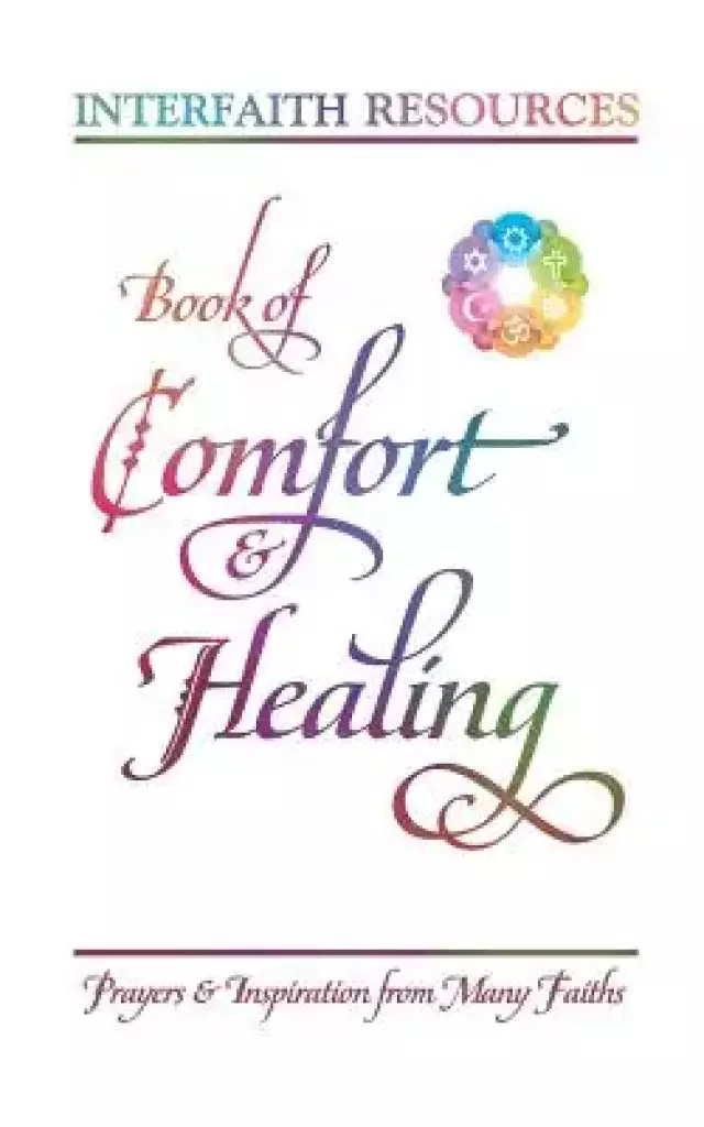 Book of Comfort and Healing: Prayers and Inspiration from Many Faiths