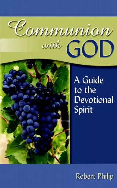 Communion With God: A Guide To The Devotional Spirit
