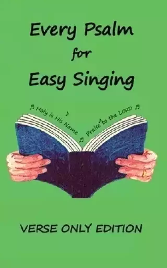 Every Psalm for Easy Singing: A translation for singing arranged in daily portions.  Verse only edition