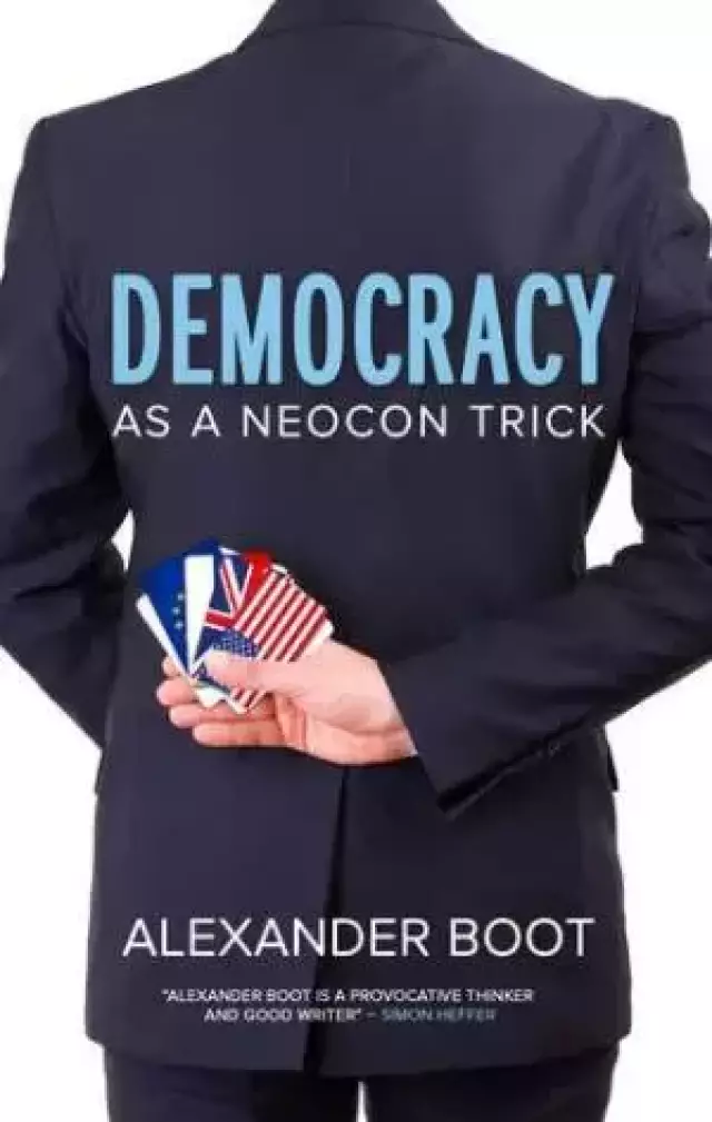 Democracy As A Neocon Trick Paperback