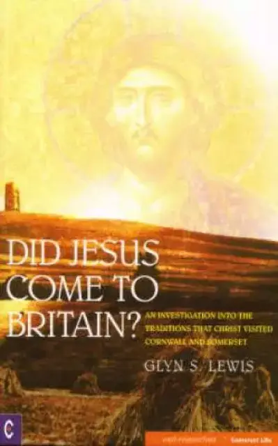 Did Jesus Come To Britain?