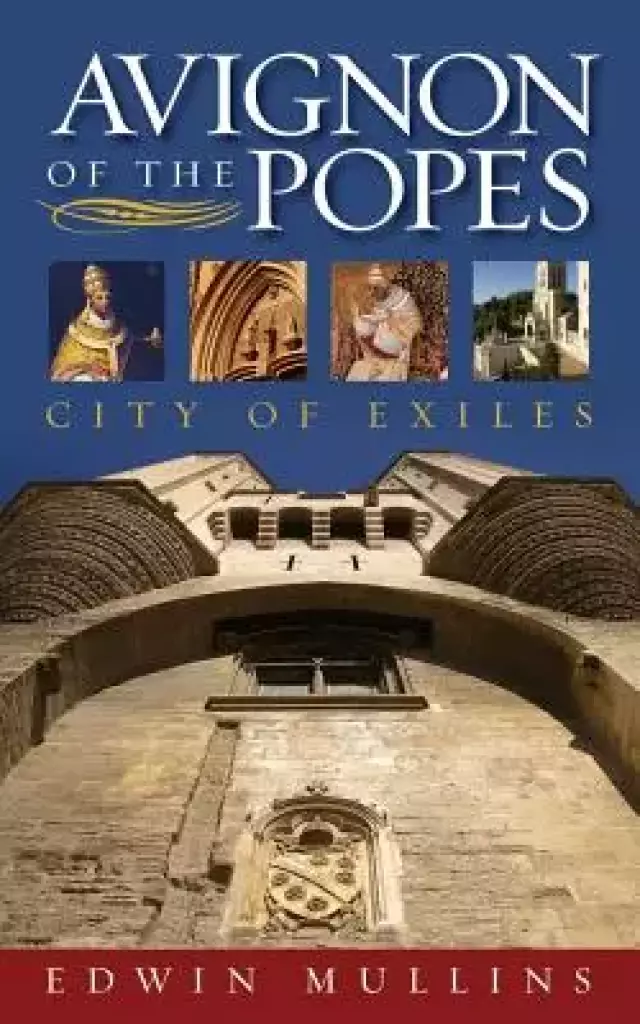 Avignon of the Popes : City of Exiles