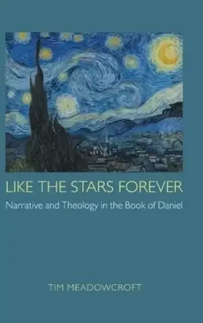 Like the Stars Forever: Narrative and Theology in the Book of Daniel