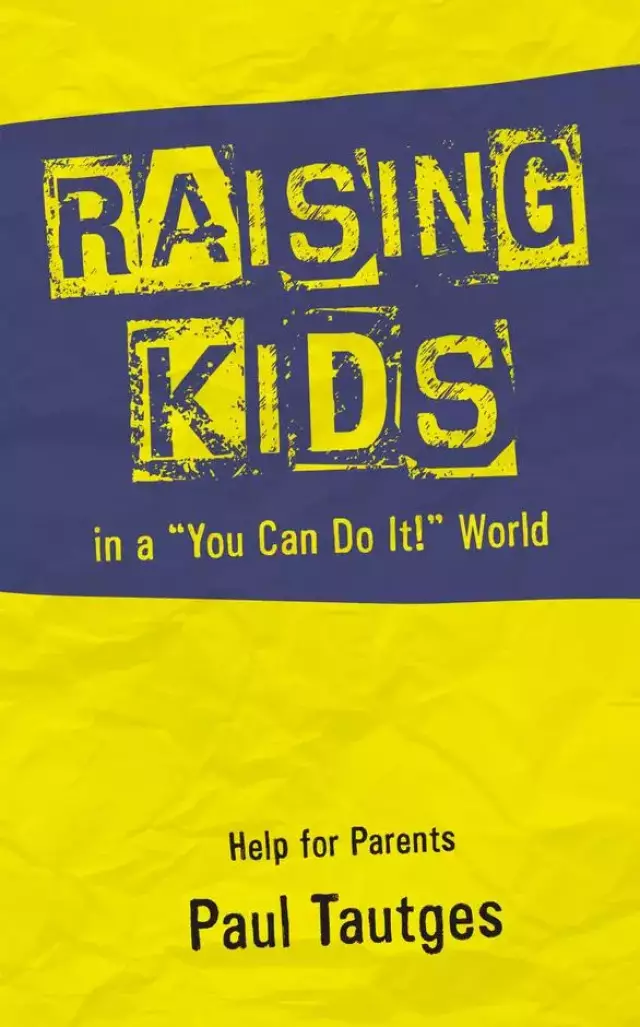 Raising Kids In A " You Can Do It!" World