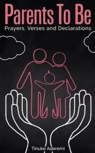 Parents To Be: Prayers, Verses and Declarations