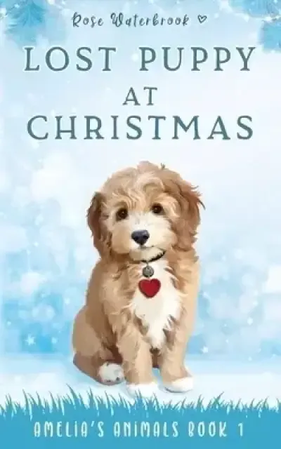 Lost Puppy at Christmas: Amelia's Animals Book 1
