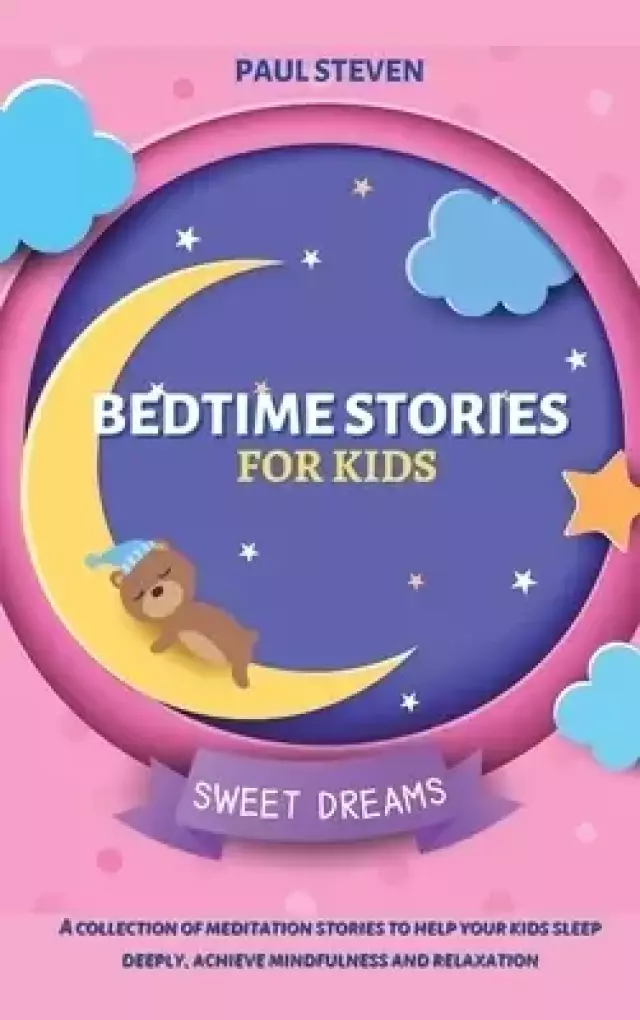 BEDTIME STORIES FOR KIDS: A collection of meditation stories to help your  kids sleep deeply, achieve mindfulness and  relaxation