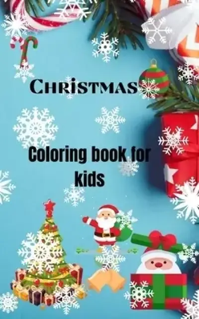 Christmas Coloring Book for kids: For kids ages 2-5|Amazing Christmas Coloring Books with Fun Easy and Relaxing Pages for Boys Girls|5.0X8.0 Small boo
