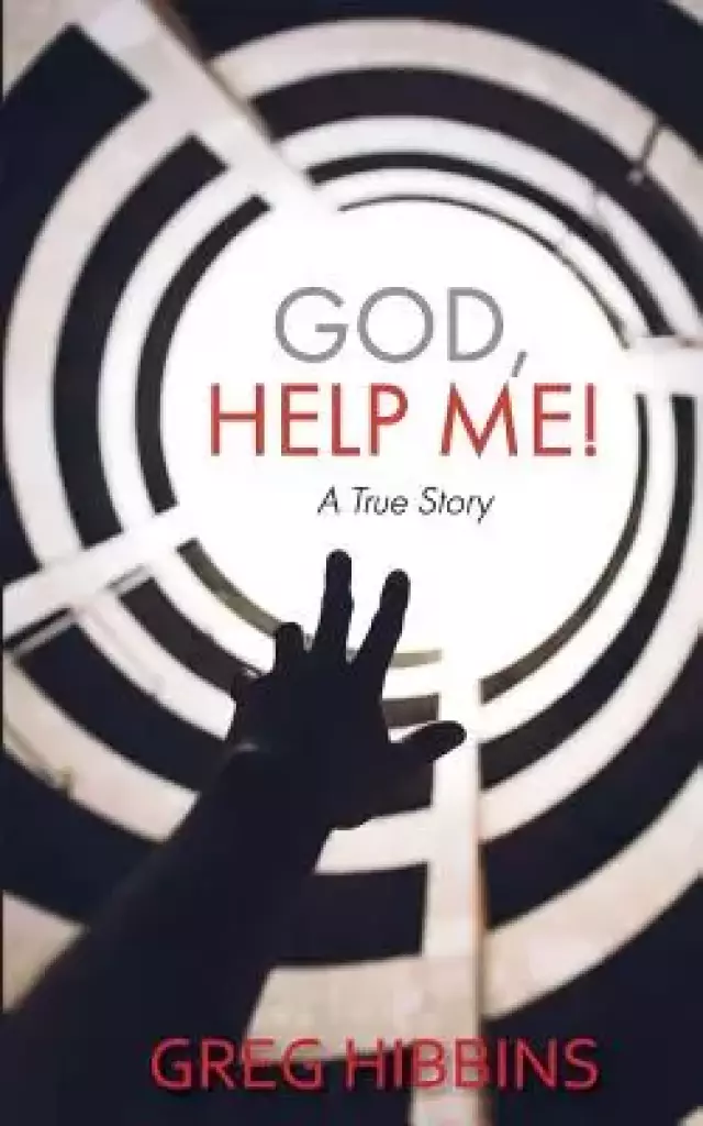 God, Help Me!: A True Story