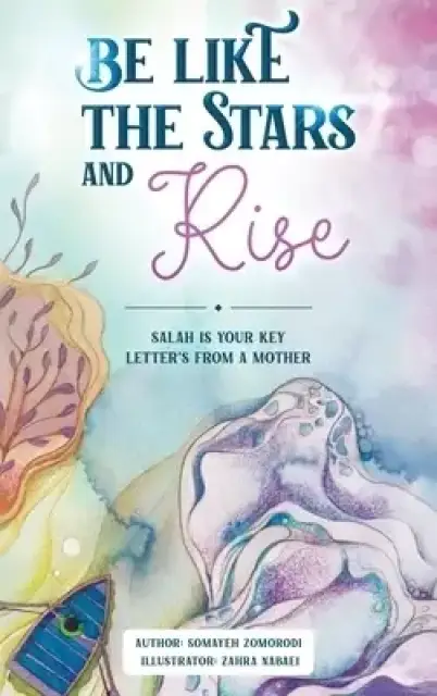 Be Like the Stars and Rise : Salaat is your key- Letters from a mother