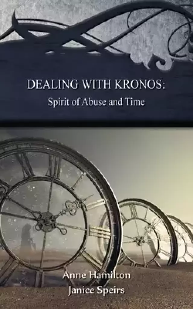 Dealing with Kronos: Spirit of Abuse and Time: Strategies for the Threshold #9: Spirit of Abuse and Time: Strategies for the Threshold #: Spirit of