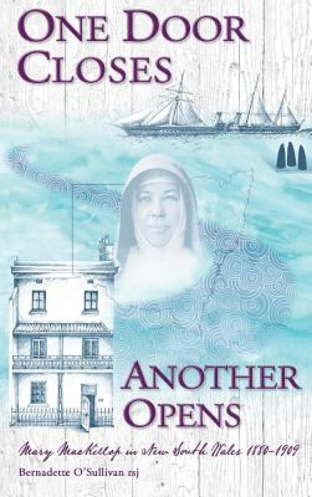 One Door Closes Another Opens: Mary MacKillop in New South Wales 1880-1909