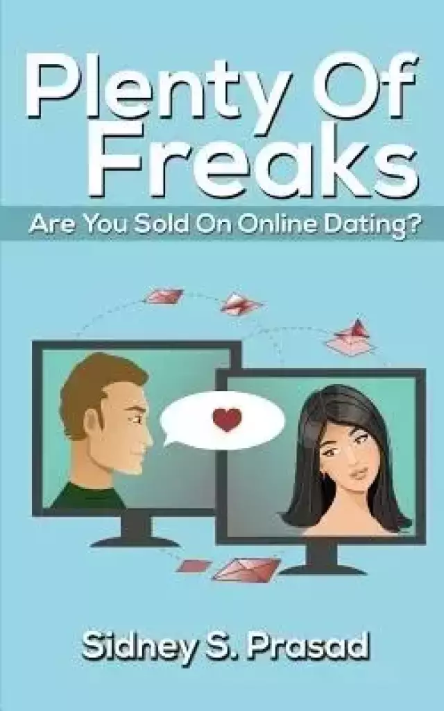 Plenty Of Freaks: Are You Sold On Online Dating?