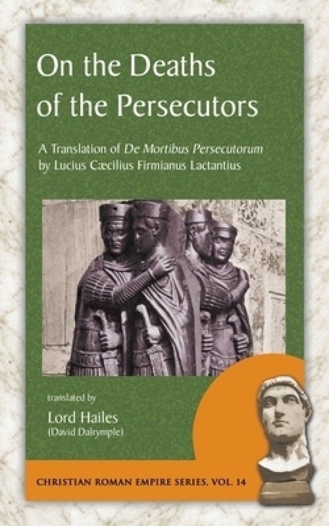 On the Deaths of the Persecutors A Translation of De Mortibus