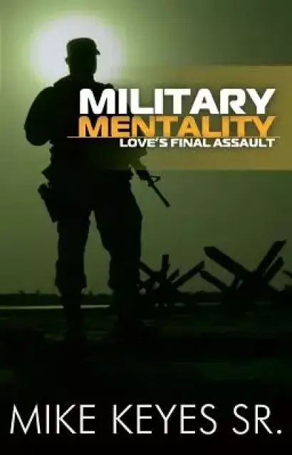 Military Mentality: Loves Final Assault