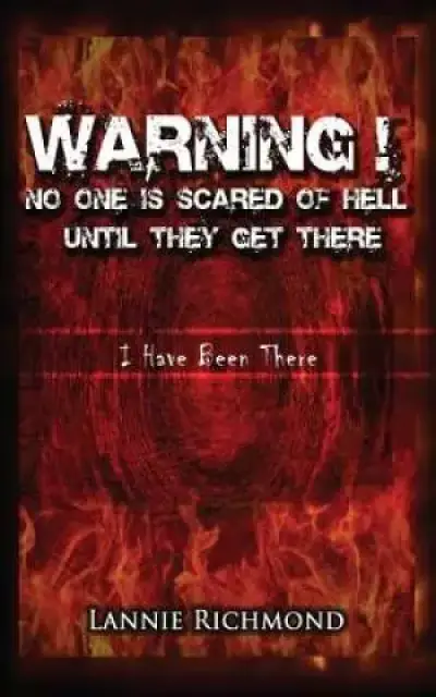 Warning! No One Is Scared of Hell Until They Get There