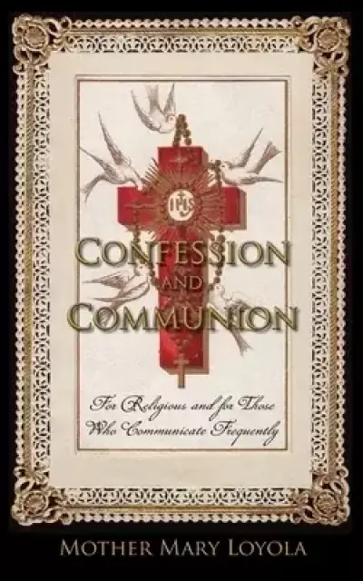 Confession and Communion: For Religious and for Those Who Communicate Frequently