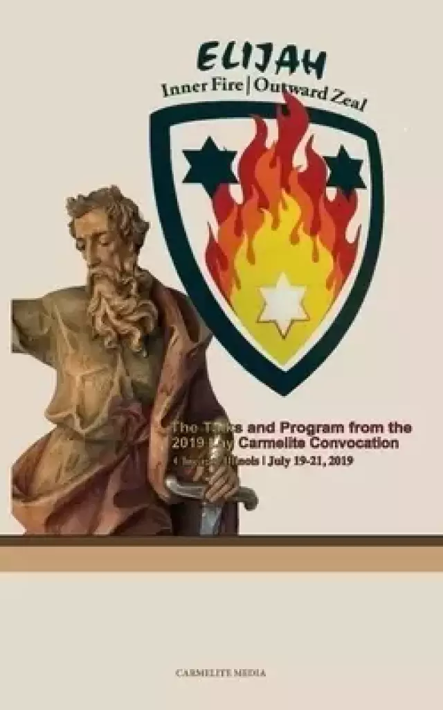 Elijah: Inner Fire | Outward Zeal: 2019 Lay Carmelite Convocation