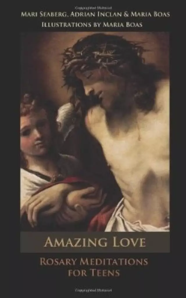 Amazing Love: Rosary Meditations for Teens