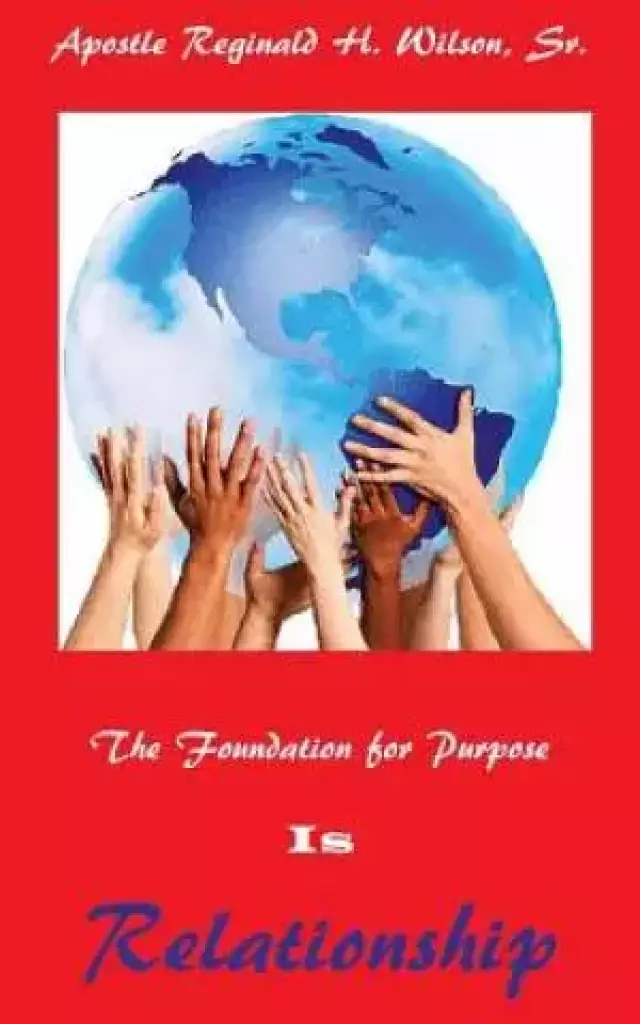 The Foundation for Purpose Is Relationship