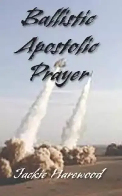 Ballistic Apostolic Prayer
