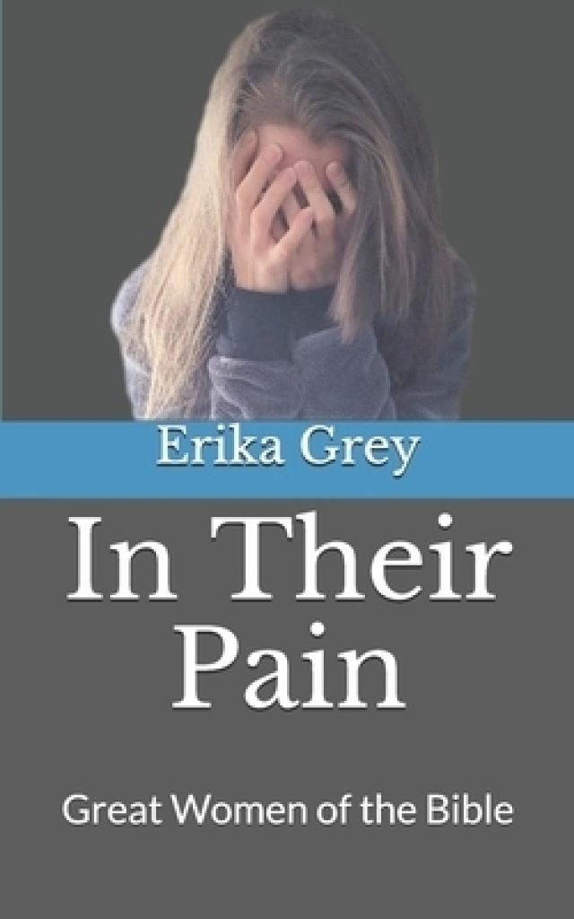 In Their Pain: Great Women of the Bible
