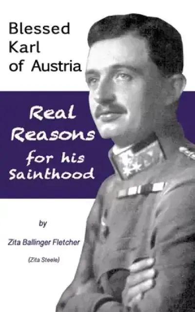 Blessed Karl of Austria: Real Reasons for his Sainthood