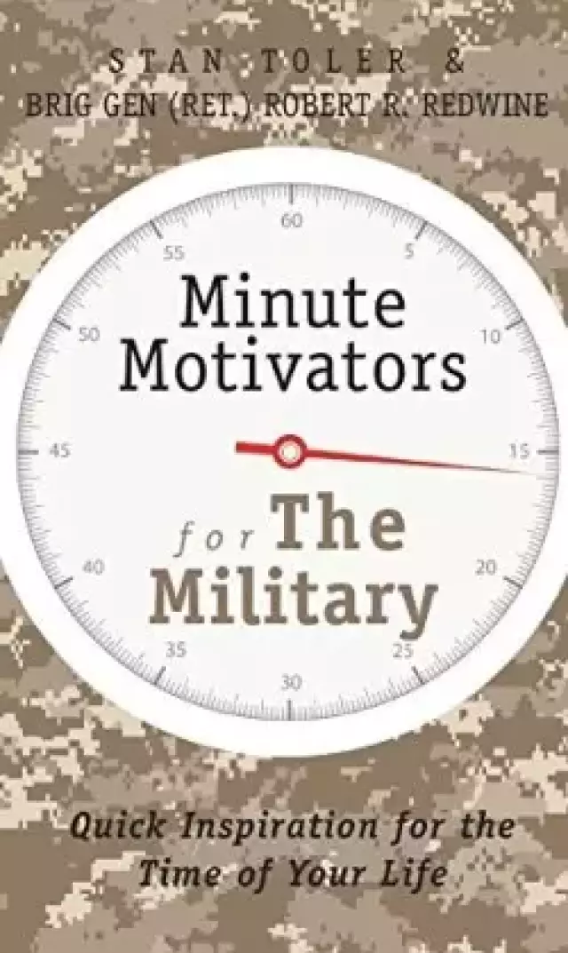 Minute Motivators for the Military (Updated Edition): Quick Inspiration for the Time of Your Life