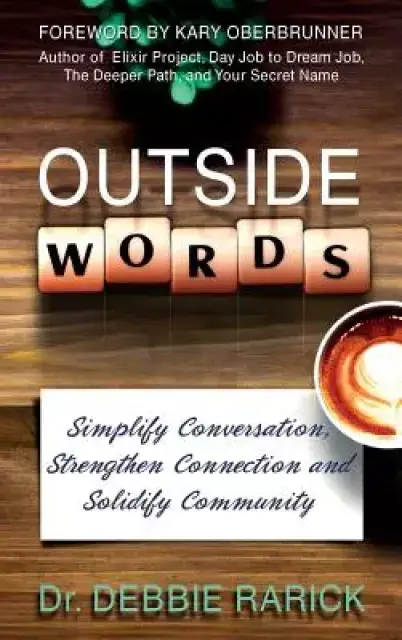 Outside Words: Simplify Conversation, Strengthen Connection and Solidify Community