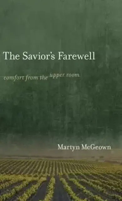 The Savior's Farewell: Comfort from the Upper Room