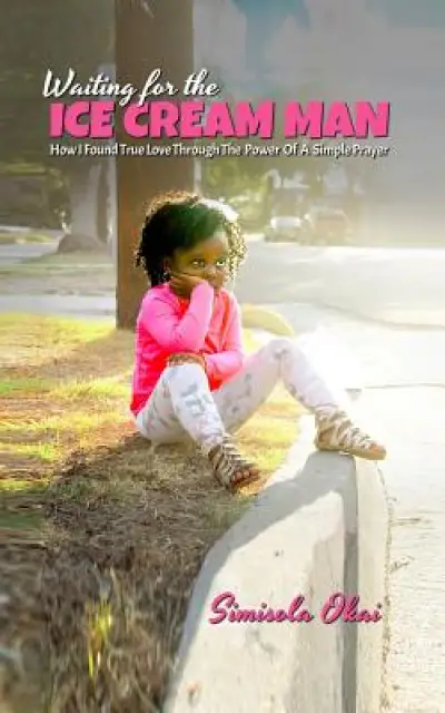 Waiting for the Ice Cream Man: How I Found True Love Through the Power of a Simple Prayer
